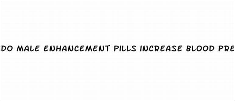 Do male enhancement pills raise blood pressure